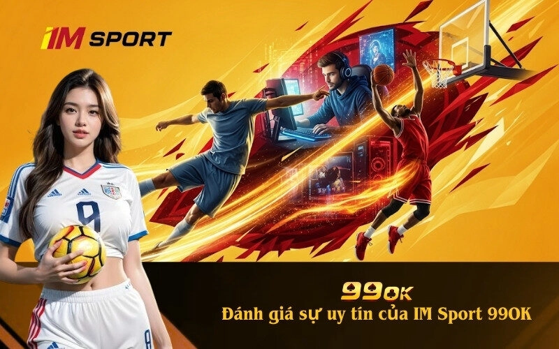 Đánh giá IM Sport 99OK