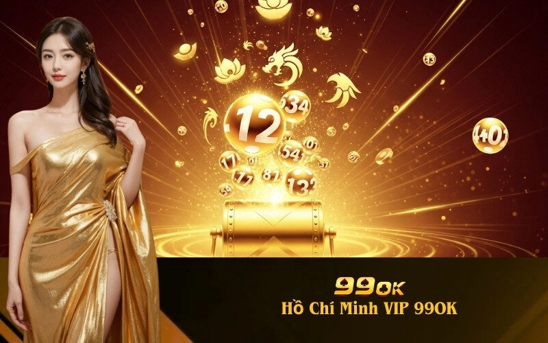 Hồ Chí Minh VIP 99OK