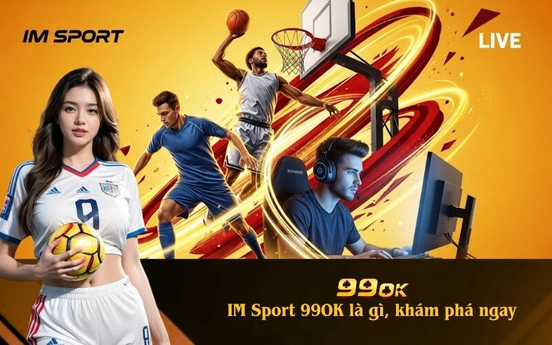 IM Sport 99OK là gì