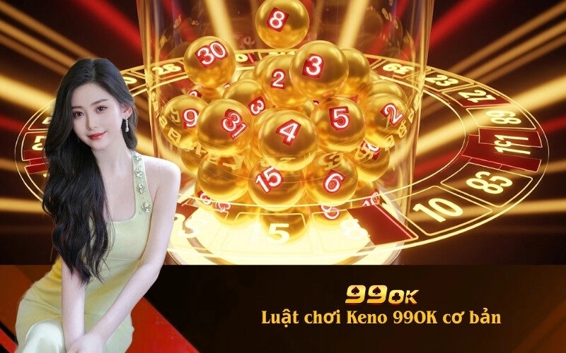 Luật chơi Keno 99OK